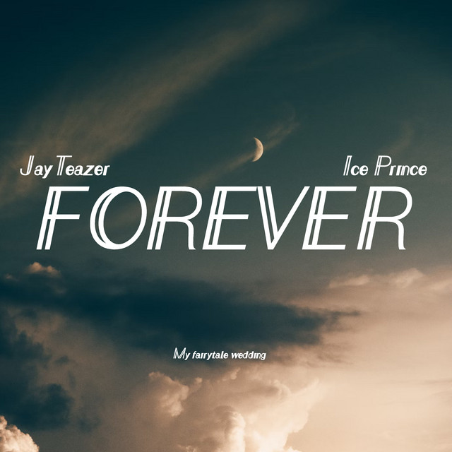 Jay Teazer x Ice Prince – FOREVER