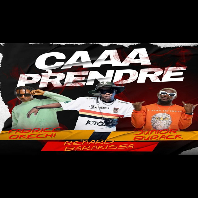 Fabrice Okechi x Renard Barakissa x Junior Burack – Caaa Prendre
