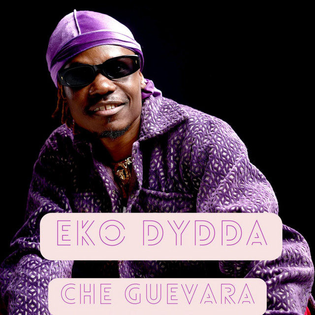 Eko Dydda – Che Ka Guevara