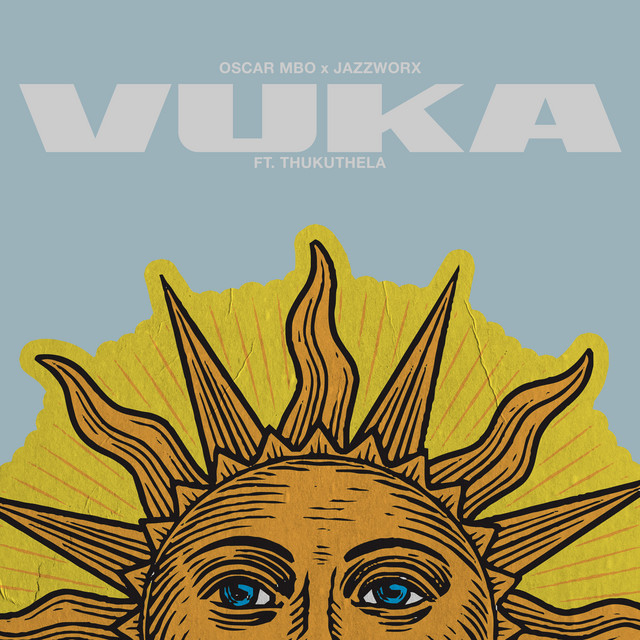 Oscar Mbo x Jazzworx x Thukuthela – Vuka