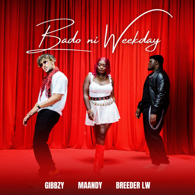 Gibbzy x ‪Breederlw‬ x ‪Maandy‬ – Bado Ni Weekday