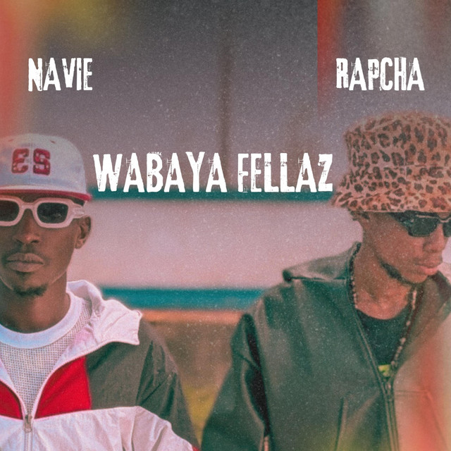 Navie x Rapcha – Wabaya Fellaz