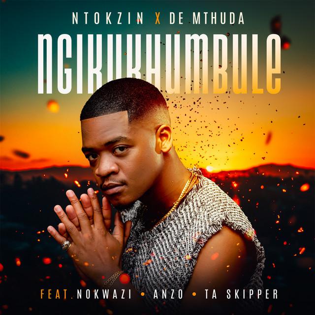 Ntokzin x De Mthuda x Anzo x Nokwazi x Ta Skipper – Ngikukhumbule