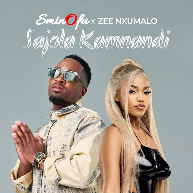 Sminofu x Zee Nxumalo – Sajola Kamnandi