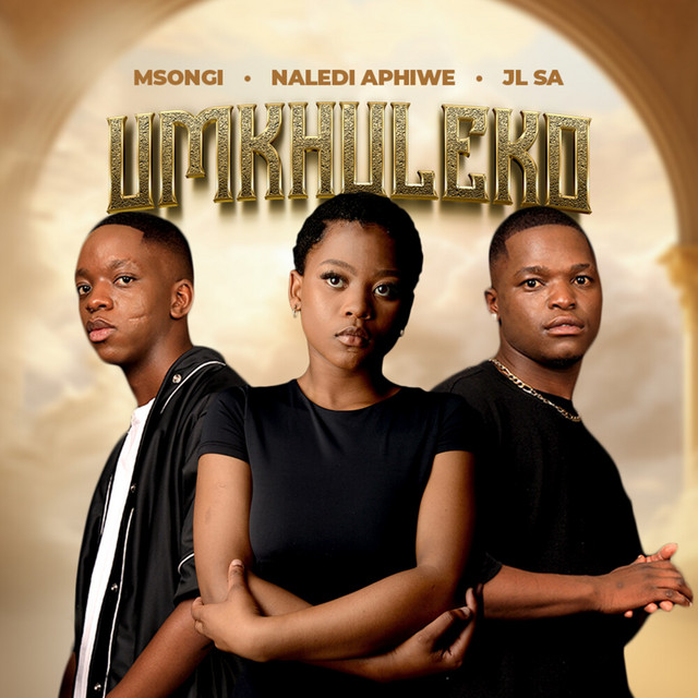 Msongi x Naledi Aphiwe x JL SA – Umkhuleko