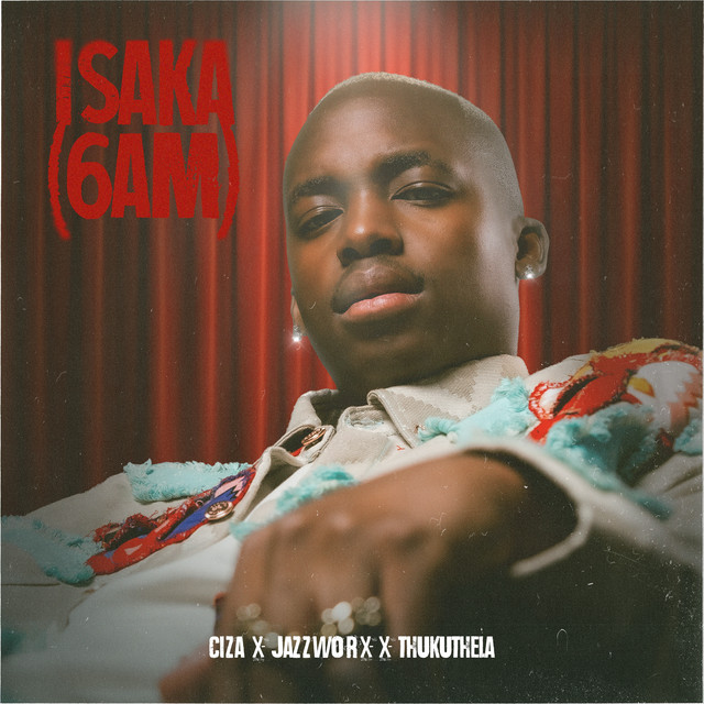Ciza x Jazzworx x Thukuthela – Isaka (6AM)