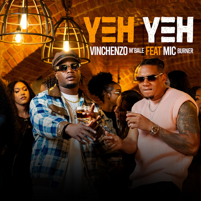 Vinchenzo M’bale x Mic Burner – Yeh Yeh