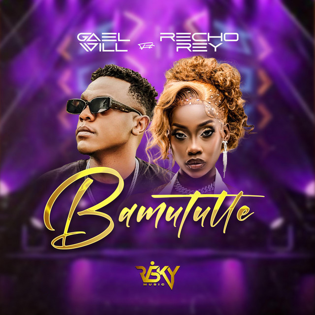 Gael Will x Recho Rey – Bamututte