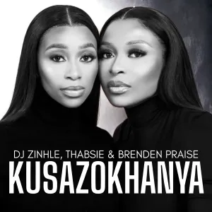 DJ Zinhle, Thabsie & Brenden Praise – Kusazokhanya
