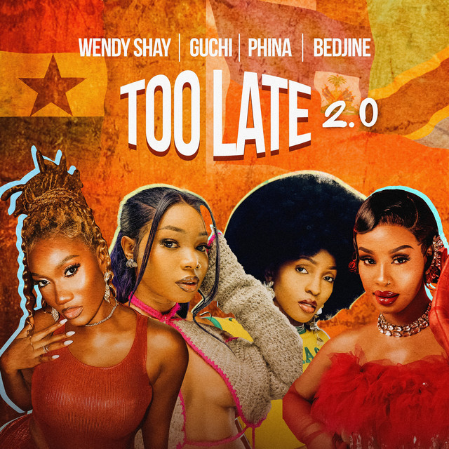Wendy Shay x Phina x Bedjine x Guchi – Too Late Remix
