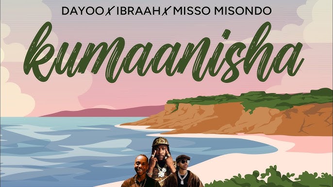 Dayoo x Ibraah x misso misondo – Kumaanisha