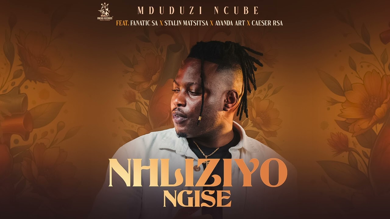 Mduduzi Ncube x Fanatic SA x Stallin x Caeser x  Ayanda Art – Nhliziyo Ngise