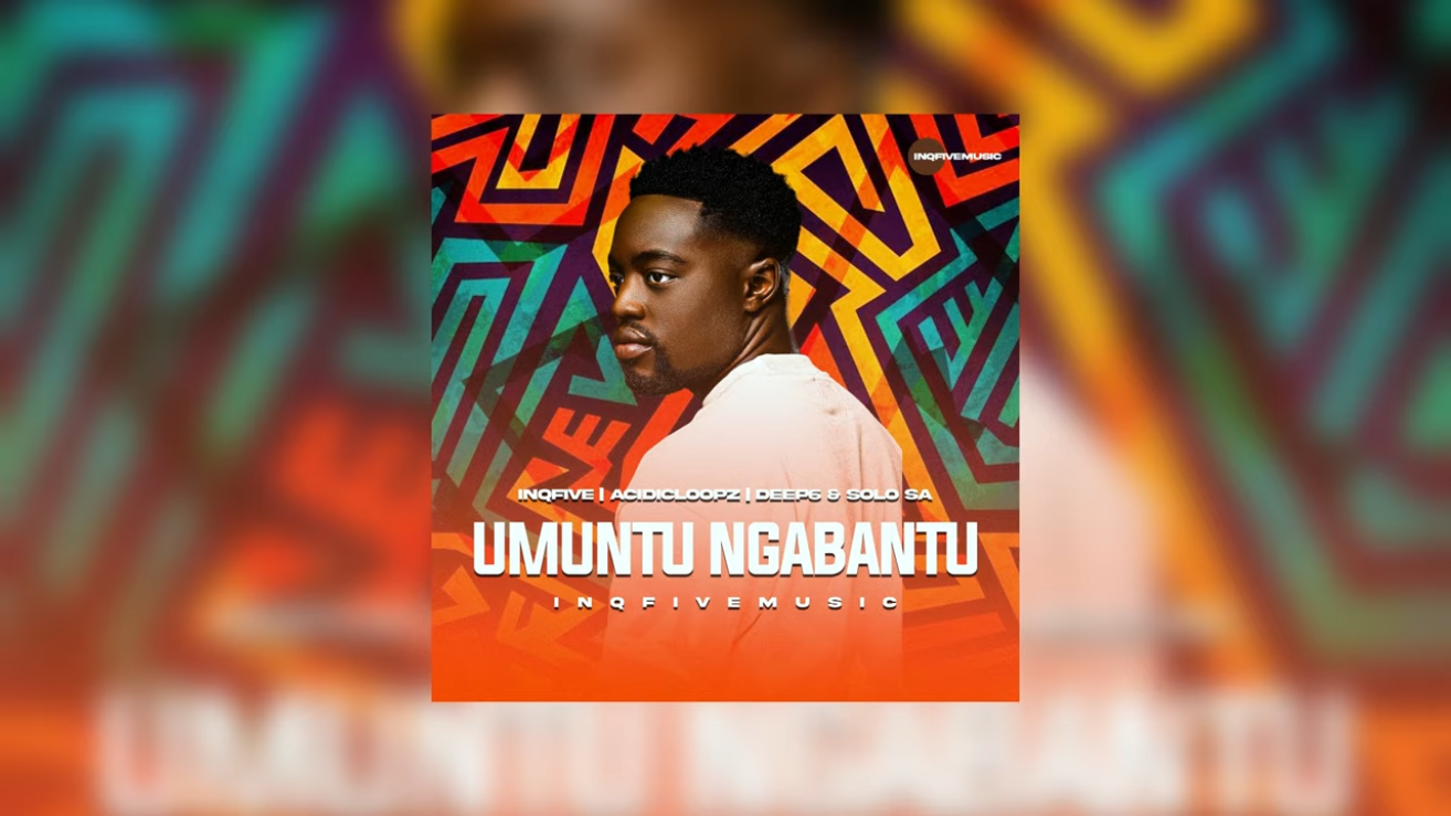 InQfive, Acidicloopz, Deep6 & Solo SA – Umuntu Ngabantu